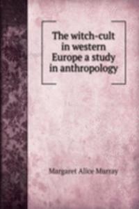 witch-cult in western Europe a study in anthropology