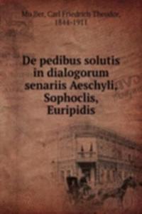 De pedibus solutis in dialogorum senariis Aeschyli, Sophoclis, Euripidis