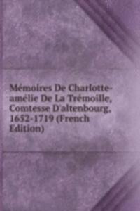 Memoires De Charlotte-amelie De La Tremoille, Comtesse D'altenbourg, 1652-1719 (French Edition)