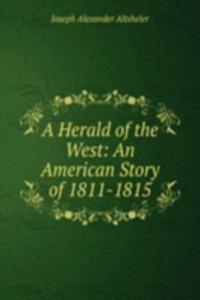 Herald of the West: An American Story of 1811-1815