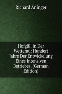 Hofgull in Der Wetterau: Hundert Jahre Der Entwickelung Eines Intensiven Betriebes. (German Edition)