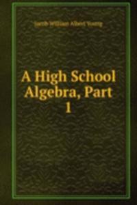 High School Algebra, Part 1