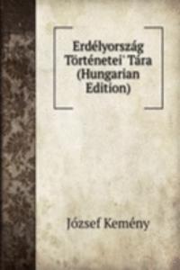 Erdelyorszag Tortenetei' Tara (Hungarian Edition)