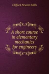 short course in elementary mechanics for engineers