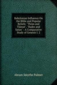 Babylonian Influence On the Bible and Popular Beliefs