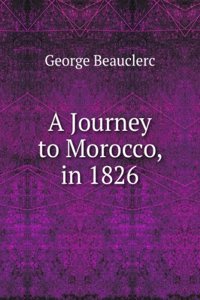 Journey to Morocco, in 1826