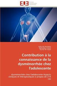 Contribution � La Connaissance de la Dysm�norrh�e Chez l'Adolescente