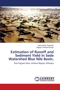 Estimation of Runoff and Sediment Yield in Sede Watershed Blue Nile Basin,