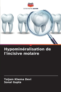 Hypominéralisation de l'incisive molaire
