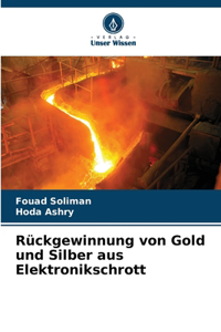 Rückgewinnung von Gold und Silber aus Elektronikschrott