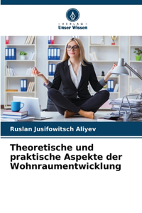 Theoretische und praktische Aspekte der Wohnraumentwicklung