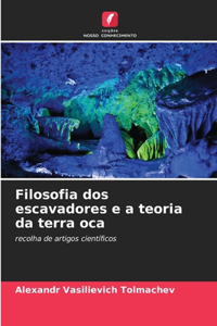 Filosofia dos escavadores e a teoria da terra oca