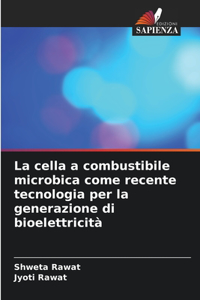 cella a combustibile microbica come recente tecnologia per la generazione di bioelettricità