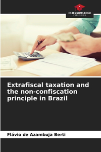 Extrafiscal taxation and the non-confiscation principle in Brazil