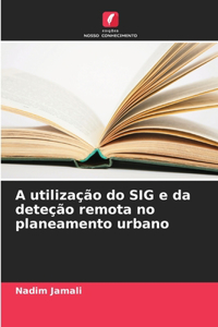A utilização do SIG e da deteção remota no planeamento urbano