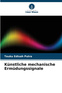 Künstliche mechanische Ermüdungssignale