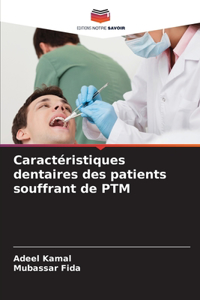 Caractéristiques dentaires des patients souffrant de PTM