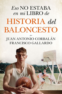 Eso No Estaba En Mi Libro de Historia del Baloncesto