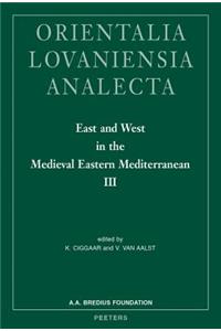 East and West in the Medieval Eastern Mediterranean III