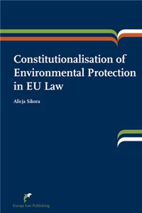 Constitutionalisation of Environmental Protection in Eu Law