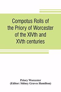 Compotus rolls of the Priory of Worcester, of the XIVth and XVth centuries