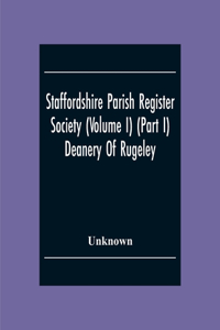 Staffordshire Parish Register Society (Volume I) (Part I) Deanery Of Rugeley. Hamstall Ridware Parish Register