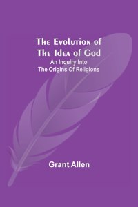 The Evolution of the Idea of God