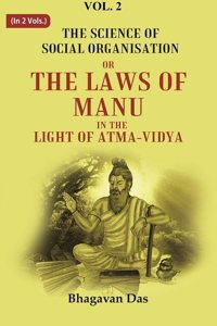 The Science of Social Organisation: Or the Laws of Manu in the Light of Atma-Vidya 2nd