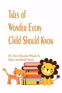 Tales of Wonder Every Child Should Know