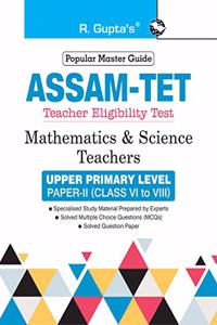 Assam TET: Mathematics & Science Teachers Upper Primary Level Paper-II (for Class VI to VIII) Guide