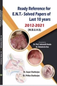 READY REFERENCE FOR E.N.T - SOLVED PAPERS OF LAST 10 YEARS