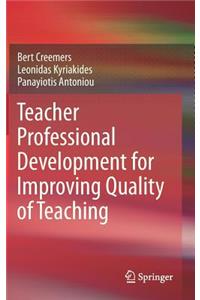 Teacher Professional Development for Improving Quality of Teaching