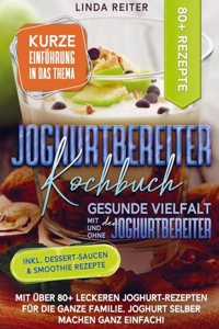 Joghurtbereiter Kochbuch Â¿ Gesunde Vielfalt mit und ohne den Joghurtbereiter