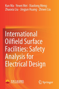 International Oilfield Surface Facilities: Safety Analysis for Electrical Design
