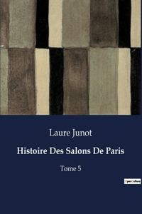 Histoire Des Salons De Paris: Tome 5