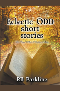 Eclectic Odd Short Stories