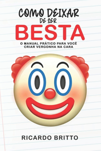 Como Deixar de Ser Besta