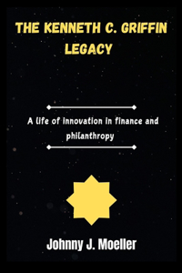 The Kenneth C. Griffin Legacy