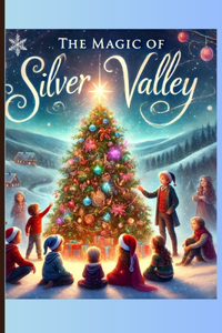 The Magic of Silver Valley