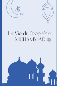 vie du prophète MUHAMMAD