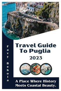 Travel Guide To Puglia 2023