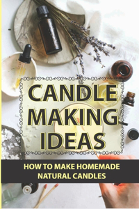 Candle Making Ideas