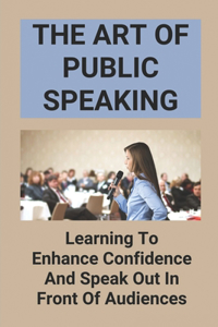 The Art Of Public Speaking