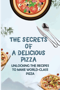 The Secrets Of A Delicious Pizza