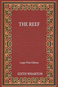 The Reef - Large Print Edition