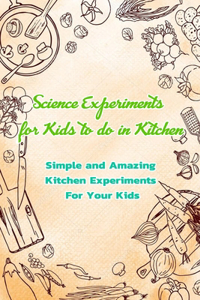 Science Experiments for Kids to do in Kitchen