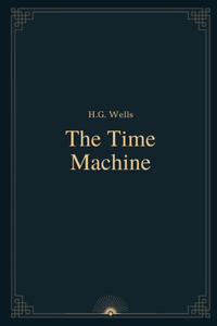 The Time Machine by H.G. Wells