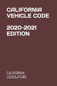 California Vehicle Code 2020-2021 Edition