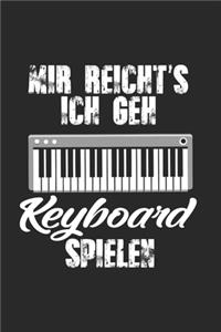 Mir Reicht's Ich Geh Keyboard Spielen