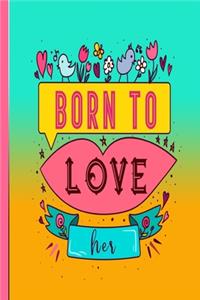 Born To Love Her